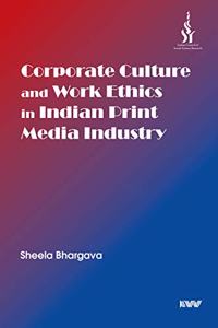 Corporate Culture and Work Ethics in Indian Print Media Industry