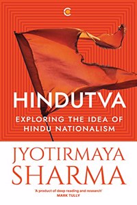 Hindutva : Exploring the Idea of Hindu Nationalism