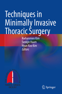 Techniques in Minimally Invasive Thoracic Surgery