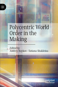 Polycentric World Order in the Making