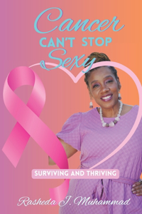 Cancer Can't Stop Sexy: Surviving and Thriving