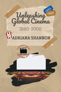 Unleashing Global Cinema 1980-2000