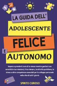 La Guida Dell' Adolescente Felice e Autonomo