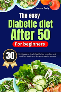 easy diabetic diet after 50 for beginners