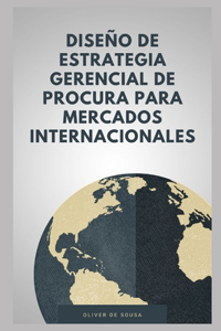 Diseño de Estrategia Gerencial de Procura para Mercados Internacionales