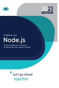 Codifica con Node.js: Guida completa per lo sviluppo di applicazioni web rapide e scalabili.