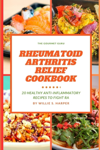 Rheumatoid Arthritis Relief Cookbook