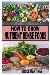 How to Grow Nutrient Dense Foods