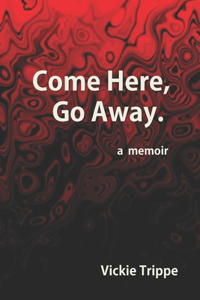 Come Here, Go Away