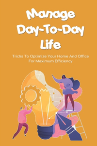 Manage Day-To-Day Life