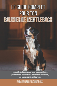 Le guide complet pour ton Bouvier De L'Entlebuch