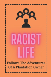Racist Life
