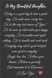 To My Beautiful Daughter Journal Notebook