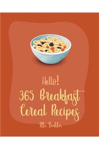 Hello! 365 Breakfast Cereal Recipes