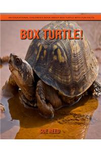 Box Turtle! An Educational Children's Book about Box Turtle with Fun Facts