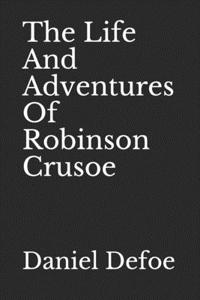 The Life And Adventures Of Robinson Crusoe