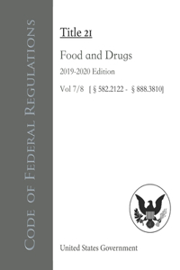 Code of Federal Regulations Title 21 Food and Drugs 2019-2020 Edition Vol 7/8 [§582.2122 - §888.3810]
