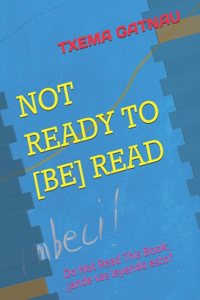 Not Ready to [be] Read