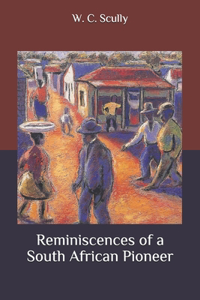 Reminiscences of a South African Pioneer