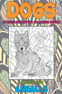 Stress Relieving Coloring Books - Animals - Large Print - Dogs