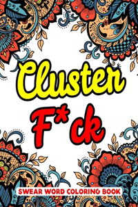 Cluster f*ck Swear Word Coloring Book