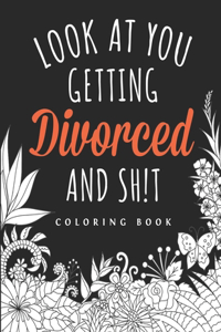 Look at you Getting Divorced and Shit Coloring Book