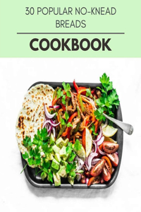 30 Popular No-knead Breads Cookbook