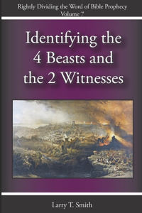 Identifying the Four Beasts and the Two Witnesses