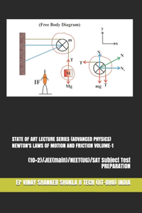 State of Art Lecture Series (Advanced Physics) Newton's Laws of Motion and Friction Volume-1