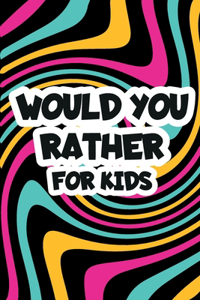 Would You Rather For Kids