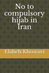 No to compulsory hijab in Iran