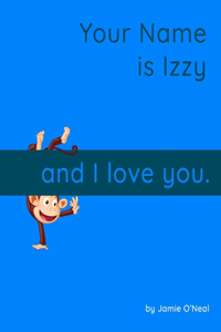 Your Name is Izzy and I Love You.