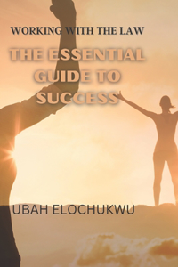 Working With the Law - The Essential Guide to Success for mankind