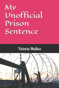 My Unofficial Prison Sentence