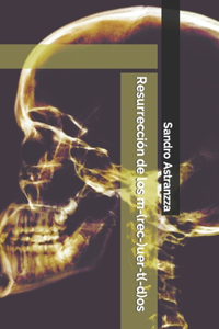 Resurrección de los m-(rec-)uer-t(-d)os