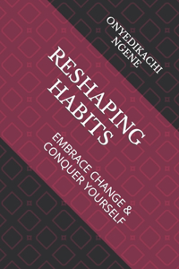 Reshaping Habits