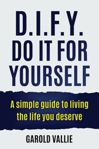 D.I.F.Y. Do It for Yourself