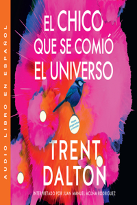 El Chico Que Se Comió El Universo (Boy Swallows Universe)