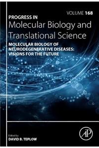 Molecular Biology of Neurodegenerative Diseases: Visions for the Future