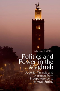 Politics and Power in the Maghreb