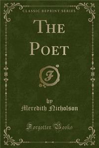 The Poet (Classic Reprint)