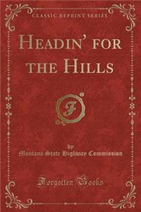 Headin' for the Hills (Classic Reprint)