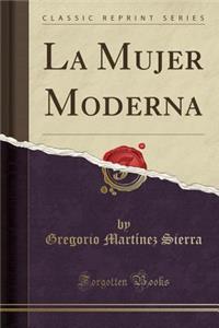 La Mujer Moderna (Classic Reprint)