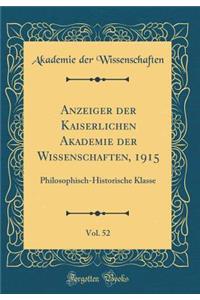 Anzeiger der Kaiserlichen Akademie der Wissenschaften, 1915, Vol. 52: Philosophisch-Historische Klasse (Classic Reprint)