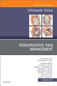 Perioperative Pain Management, an Issue of Orthopedic Clinics