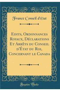 Edits, Ordonnances Royaux, DÃ©clarations Et ArrÃ¨ts Du Conseil d'Ã?tat Du Roi, Concernant Le Canada (Classic Reprint)