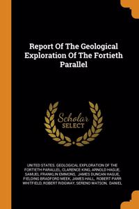 Report Of The Geological Exploration Of The Fortieth Parallel