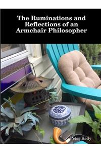 Ruminations and Reflections of an Armchair Philosopher