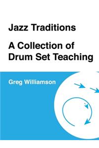 Jazz Traditions A Collection of Drum Set Teaching