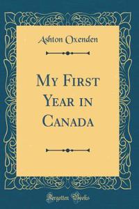 My First Year in Canada (Classic Reprint)